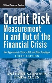 Credit Risk Management In and Out of the Financial Crisis: New Approaches t; Anthony Saunders, Linda Allen; 2010