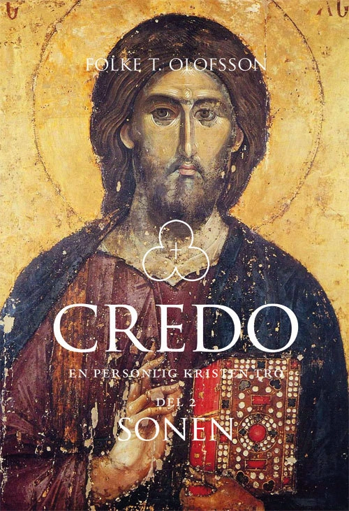 Credo : en personlig kristen tro. Del 2, Sonen; Folke T. Olofsson; 2015