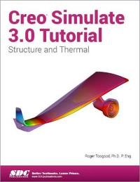 Creo Simulate 3.0 Tutorial; Roger Toogood; 2015