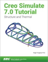 Creo simulate 7.0 : structure and thermal; Roger Toogood; 2020