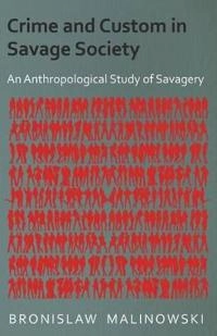 Crime and custom in savage society : [an anthropological study of savagery]; Bronislaw Malinowski; 2006