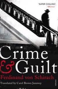 Crime and Guilt; Ferdinand von Schirach; 2012