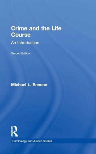 Crime and the life course : an introduction; Michael L. Benson; 2011