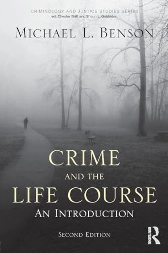 Crime and the life course : an introduction; Michael L. Benson; 2011
