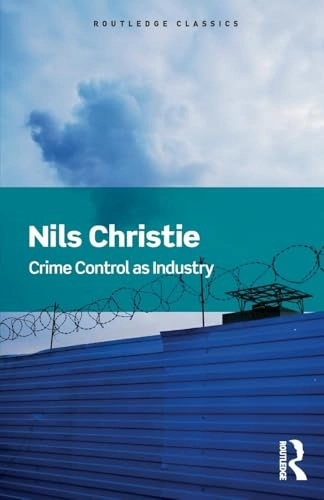 Crime Control As Industry; Nils Christie; 2016