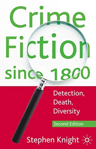 Crime fiction since 1800 : detection, death, diversity; Stephen Thomas Knight; 2010