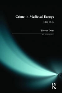 Crime in medieval Europe, 1200-1550; Trevor Dean; 2001