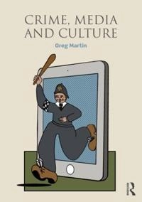 Crime, media and culture; Greg Martin; 2019