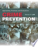 Crime prevention : approaches, practices, and evaluations / Steven P. Lab; Steven P. Lab; 2015