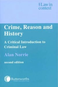 Crime, reason and history : a critical introduction to criminal law; Alan W. Norrie; 2001