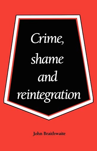 Crime, shame and reintegration; John Braithwaite; 1989