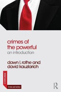 Crimes of the powerful : an introduction; Dawn Rothe; 2016