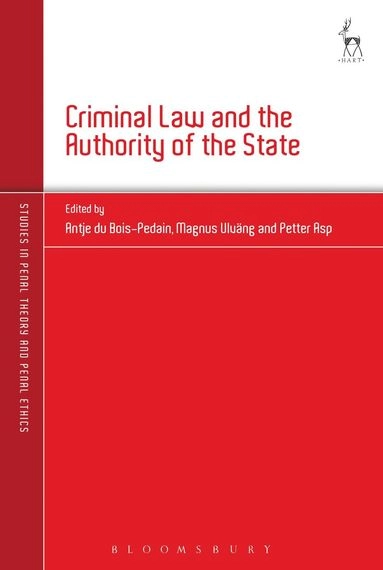Criminal law and the authority of the state; Antje Du Bois-Pedain, Magnus Ulväng, Petter Asp; 2017
