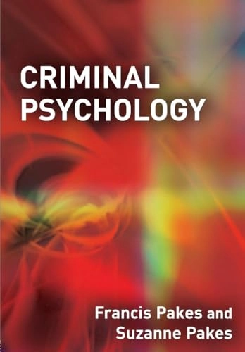 Criminal Psychology; Francis Pakes, Suzanne Pakes; 2009