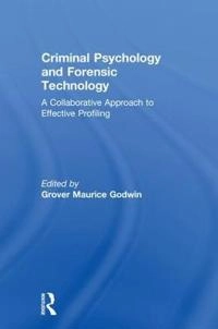 Criminal psychology and forensic technology : a collaborative approach to effective profiling; Grover Maurice. Godwin; 2001