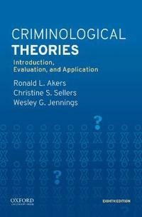 Criminological theories : introduction, evaluation, and application; Ronald L. Akers; 2021