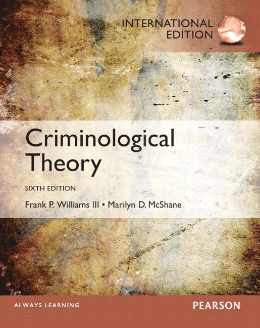 Criminological theory; Franklin P. Williams, Marilyn D. McShane; 2014