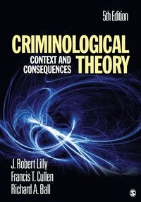 Criminological theory : context and consequences; J. Robert. Lilly; 2011