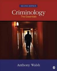 Criminology : the essentials; Anthony Walsh; 2015