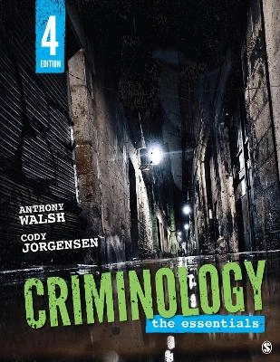 Criminology: The Essentials; Anthony Walsh, Cody Jorgensen; 2019