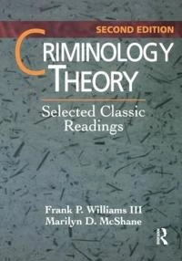 Criminology theory : selected classic readings; Frank Williams Iii, Marilyn McShane; 1998