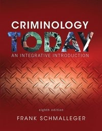 Criminology Today; Frank Schmalleger; 2016