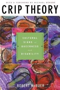 Crip theory : cultural signs of queerness and disability; Robert McRuer; 2006