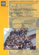 Crisis and dollarization in Ecuador : stability, growth, and social equity; Paul. Beckerman, Andres. Solimano, World Bank.; 2002