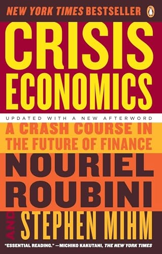 Crisis economics : a crash course in the future of finance; Nouriel Roubini; 2011