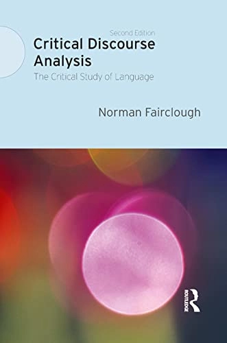 Critical discourse analysis : the critical study of language; Norman Fairclough; 2018