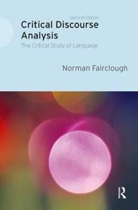 Critical discourse analysis : the critical study of language; Norman Fairclough; 2010