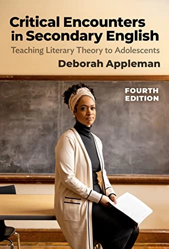 Critical encounters in secondary English : teaching literary theory to adolescents; Deborah Appleman; 2024