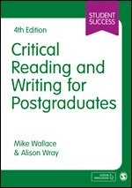 Critical reading and writing for postgraduates; Mike Wallace, Alison Wray; 2021