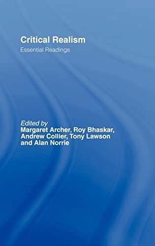 Critical realism : essential readings; Roy Bhaskar, Margaret Scotford Archer; 1998