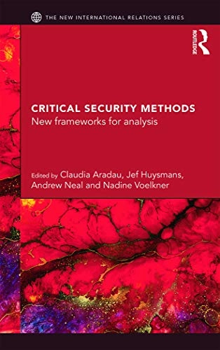 Critical security methods : new frameworks for analysis; Claudia Aradau, Jef Huysmans, Andrew Neal, Nadine Voelkner; 2015