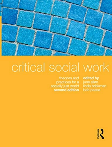 Critical social work : theories and practices for a socially just world; June Allan, Linda Briskman; 2009