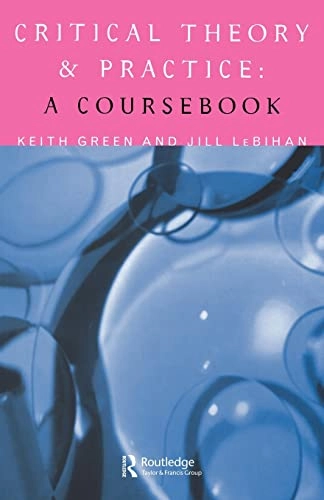 Critical theory and practice : a coursebook; Keith Green; 1996