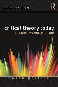 Critical theory today : a user-friendly guide; Lois Tyson; 2015