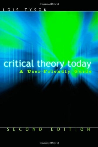 Critical theory today : a user-friendly guide; Lois Tyson; 2006