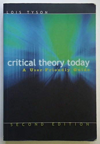 Critical theory today : a user-friendly guide; Lois Tyson; 2006