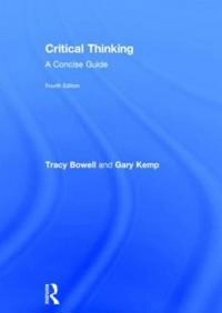 Critical thinking : a concise guide; Tracy Bowell; 2015