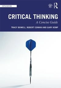 Critical thinking : a concise guide; Tracy Bowell; 2020