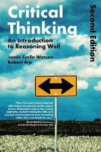 Critical thinking : an introduction to reasoning well; James Carlin Watson; 2015