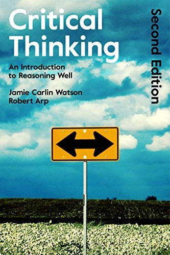 Critical thinking : an introduction to reasoning well; James Carlin Watson; 2015