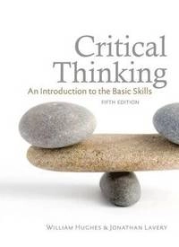 Critical thinking : an introduction to the basic skills; Hughes; 2008
