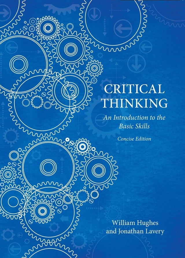 Critical Thinking - Concise Edition; William Hughes, Jonathan Lavery; 2015