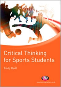 Critical thinking for sports students; Emily Ryall; 2010