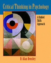 Critical thinking in psychology : a unified skills approach; D. Alan Bensley; 1998