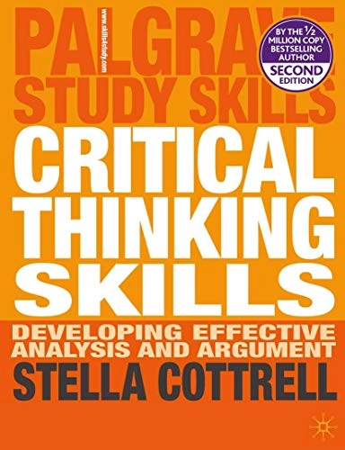 Critical thinking skills : developing effective analysis and argument; Stella Cottrell; 2011