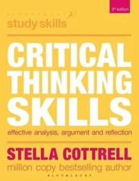 Critical thinking skills : effective analysis, argument and reflection; Stella Cottrell; 2017